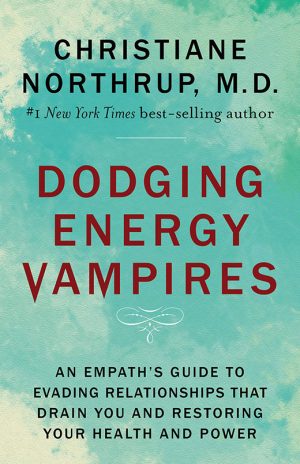 Dodging Energy Vampires by Christiane Northup | Global Contact